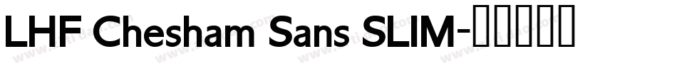 LHF Chesham Sans SLIM字体转换